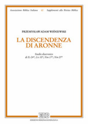 La discendenza di Aronne. Studio diacronico di Es 24; Lv 10; Nm 1; Nm 27