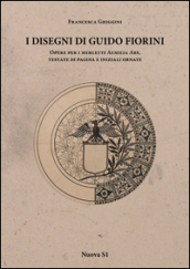 I disegni di Guido Fiorini. Opere per merletti di Aemilia Ars, testate di pagina e iniziali ornate. Ediz. illustrata