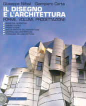Il disegno e l architettura. Forme, volumi, progettazione. Per le Scuole superiori. Con e-book. Con espansione online