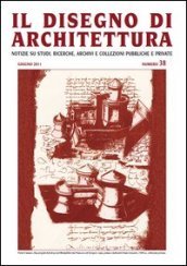 Il disegno di architettura. Notizie su studi, ricerche, archivi e collezioni pubbliche e private. 38.
