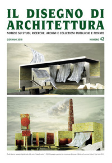 Il disegno di architettura. Notizie su studi, ricerche, archivi e collezioni pubbliche e private. (2018). 42: Gennaio