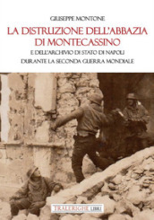 La distruzione dell Abbazia di Montecassino. E dell Archivio di Stato di Napoli durante la Seconda guerra mondiale