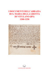 I documenti dell abbazia di S. Maria della Grotta di Vitulano (BN) 1200-1250