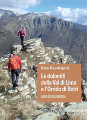 Le dolomiti della Val di Lima e l Orrido di Botri. Guida escursionistica. Nuova ediz.