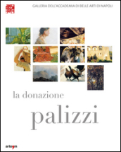 La donazione Palizzi all Accademia di belle arti di Napoli. Ediz. illustrata