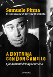 A dottrina con Don Camillo. I fondamenti dell agire umano