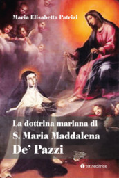 La dottrina mariana di S. Maria Maddalena De  Pazzi