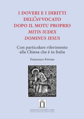 i doveri e i diritti dell avvocato dopo il Motu Proprio «Mitis Iudex Dominus Iesus». Con particolare riferimento alla Chiesa che è in Italia