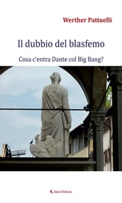Il dubbio del blasfemo - Cosa c entra Dante col Big Bang?