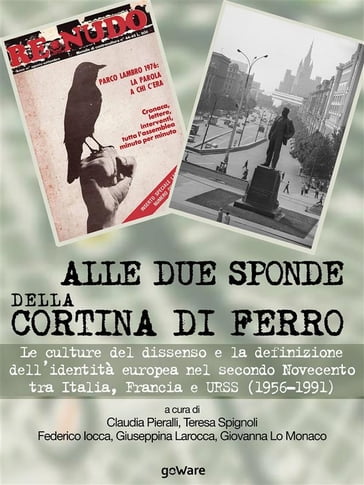 Alle due sponde della cortina di ferro. Le culture del dissenso e la definizione dell'identità europea nel secondo Novecento tra Italia, Francia e URSS (1956-1991)