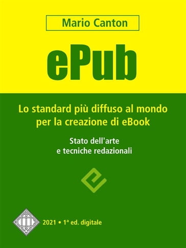 ePub. Lo standard più diffuso al mondo per la creazione di e-Book. Stato dell'arte e tecniche redazionali.