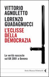 L eclisse della democrazia. Le verità nascoste sul G8 2001 a Genova