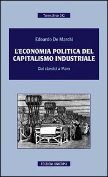 L'economia politica del capitalismo industriale. Dai classici a Marx