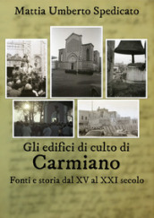 Gli edifici di culto di Carmiano. Fonti e storia dal XV al XXI secolo
