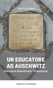 Un educatore ad Auschwitz. Una storia dimenticata: l Omocausto