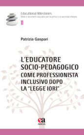 L educatore socio-pedagogico come professionista inclusivo dopo la «Legge Iori»