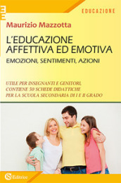 L educazione affettiva ed emotiva. Emozioni, sentimenti, azioni.