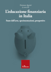 L educazione finanziaria in Italia. Stato dell arte, sperimentazioni, prospettive