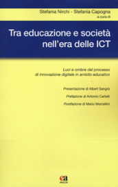 Tra educazione e società nell era delle ICT. Luci e ombre del processo di innovazione digitale in ambito educativo