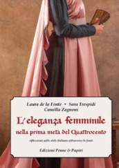 L eleganza femminile nella prima metà del Quattrocento. Riflessioni sullo stile italiano attraverso le fonti