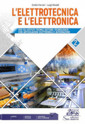 L elettrotecnica e l elettronica. Per le Scuole superiori. Vol. 2
