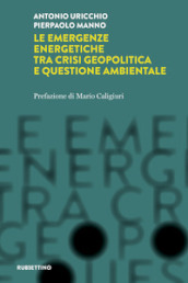 Le emergenze energetiche tra crisi geopolitica e questione ambientale