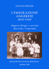 L emigrazione angerese 1870-1940. Angera borgo e cascine, Barzola e Capronno
