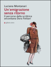 Un emigrazione senza ritorno. Il percorso della scrittrice anconitana Dora Felisari