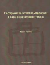 L emigrazione umbra in Argentina: il caso della famiglia Frondizi