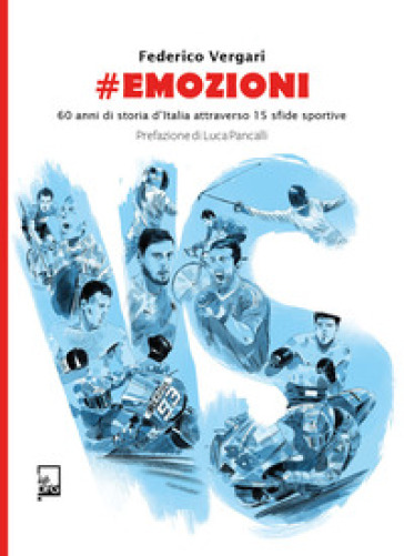 #emozioni. 60 anni di storia d'Italia attraverso 15 sfide sportive
