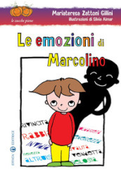 Le emozioni di Marcolino. Ediz. illustrata
