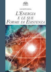 L energia e le sue forme di esistenza