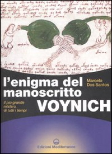 L'enigma del manoscritto Voynich. Il più grande mistero di tutti i tempi
