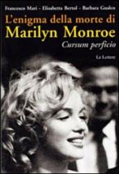 L enigma della morte di Marilyn Monroe. Cursum perficio