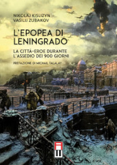L epopea di Leningrado. La città-eroe durante l assedio dei 900 giorni