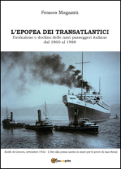 L epopea dei transatlantici. Evoluzione e declino delle navi passeggeri italiane dal 1860 al 1980