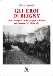 Gli eroi di Bligny. 1918, l epopea delle truppe italiane sul fronte occidentale