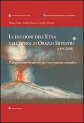 Le eruzioni dell Etna nell opera di Orazio Silvestri (1835-1890). Il disegno come strumento per l osservazione scientifica