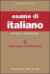 L esame di italiano. Per i Licei e gli Ist. Magistrali. Vol. 1: Dalle origini al Quattrocento