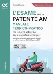 L esame per la patente AM Manuale teorico-pratico per il nuovo patentino per ciclomotori e microcar. Ediz. MyDesk. Con Contenuto digitale per download e accesso on line