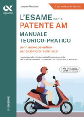 L esame per la patente AM. Manuale teorico-pratico per il nuovo patentino per ciclomotori e microcar. Ediz. MyDesk. Con Contenuto digitale per download e accesso on line