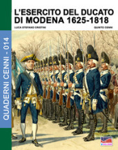 L esercito del Ducato di Modena. 1: 1625-1818