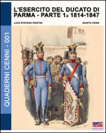 L'esercito del Ducato di Parma. 1.1814-1847