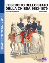 L esercito dello Stato della Chiesa 1683-1870