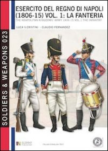 L'esercito del regno di Napoli (1806-1815). Ediz italiana e inglese. Ediz. bilingue. 1: La fanteria