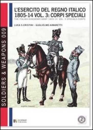 L'esercito del regno italico (1805-1814). Ediz. bilingue. 3: Corpi speciali