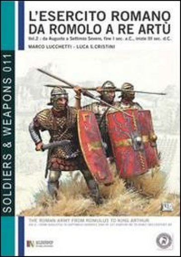 L'esercito romano da Romolo a re Artù. Ediz. italiana e inglese. 2.Da Augusto a Caracalla, 30 a.C., 217 d.C.