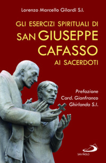 Gli esercizi spirituali di san Giuseppe Cafasso ai sacerdoti. Una rilettura contemporanea per un corso personale d'esercizi