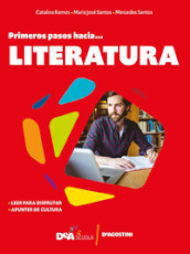 #español. Primeros pasos hacia... literatura. Per le Scuole superiori