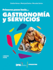 #español. Primeros pasos hacia... gastronomia y servicios. Per le Scuole superiori